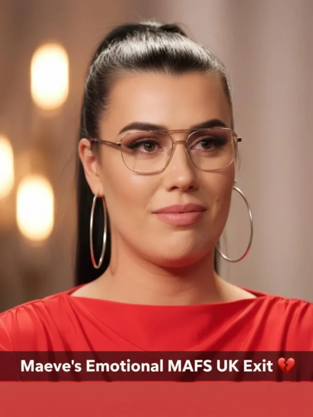 Maeve’s Emotional Goodbye: MAFS UK Journey Ends